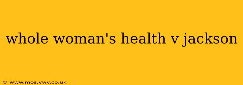 whole woman's health v jackson