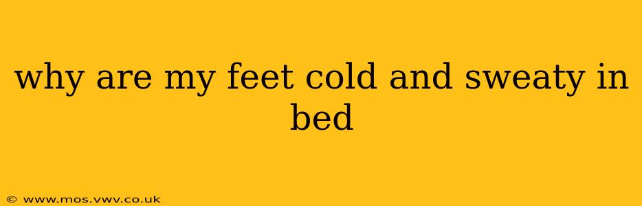 why are my feet cold and sweaty in bed
