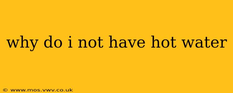 why do i not have hot water
