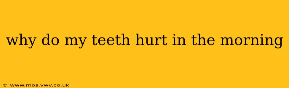 why do my teeth hurt in the morning