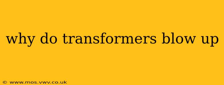 why do transformers blow up