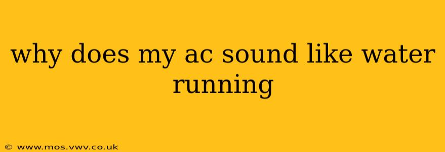 why does my ac sound like water running
