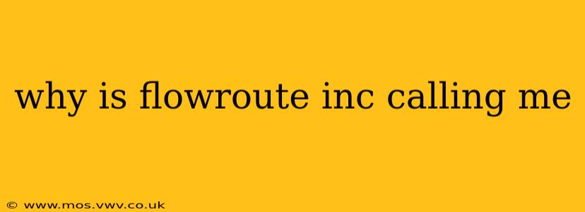why is flowroute inc calling me