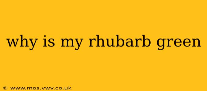 why is my rhubarb green