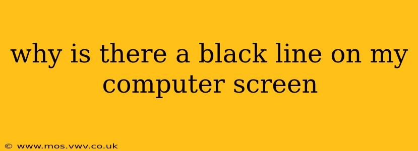 why is there a black line on my computer screen