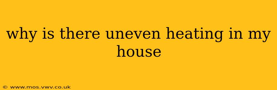 why is there uneven heating in my house