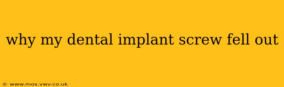 why my dental implant screw fell out