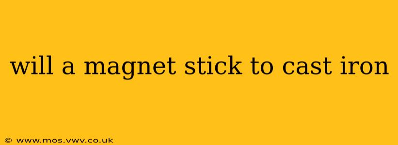 will a magnet stick to cast iron