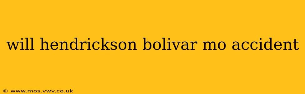 will hendrickson bolivar mo accident