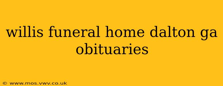 willis funeral home dalton ga obituaries