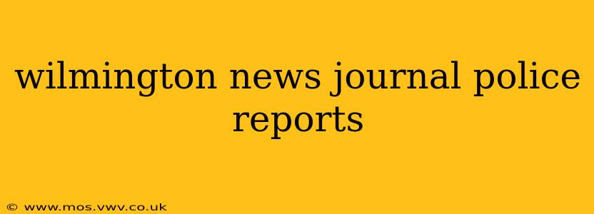 wilmington news journal police reports