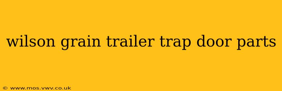 wilson grain trailer trap door parts