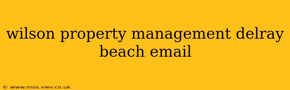 wilson property management delray beach email