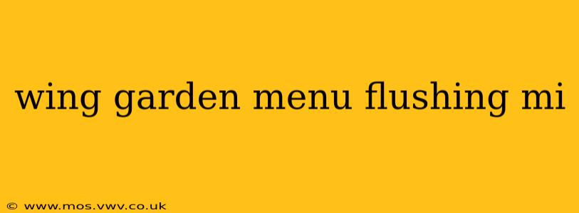 wing garden menu flushing mi