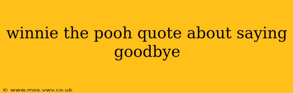 winnie the pooh quote about saying goodbye