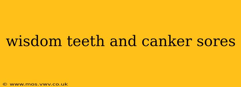 wisdom teeth and canker sores