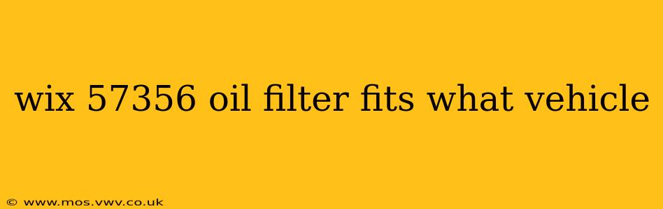 wix 57356 oil filter fits what vehicle