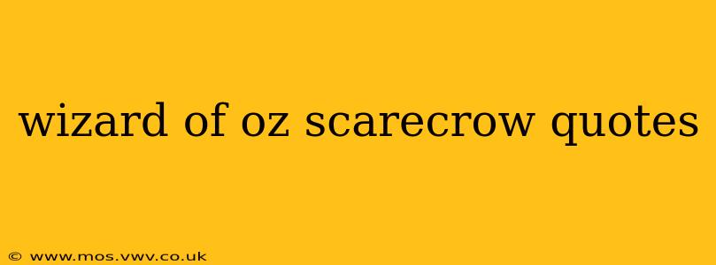 wizard of oz scarecrow quotes