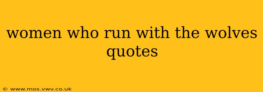 women who run with the wolves quotes