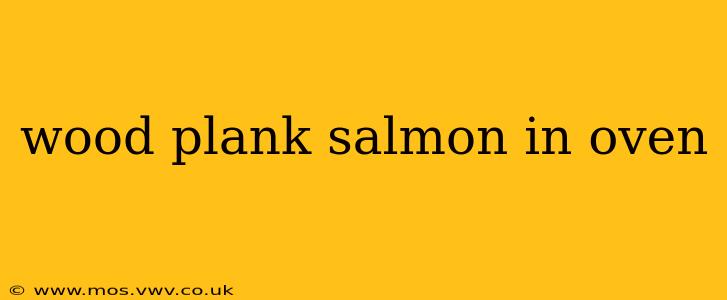wood plank salmon in oven