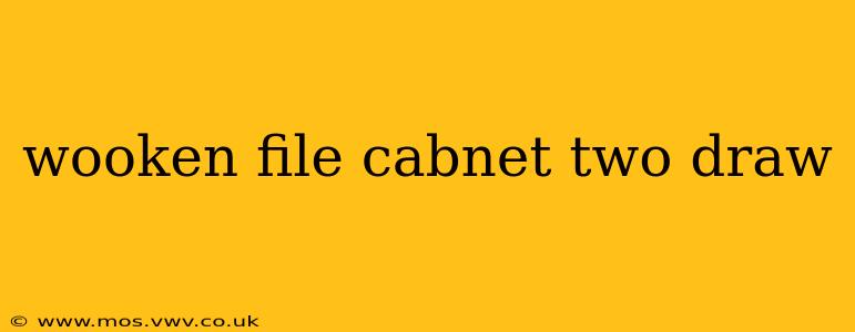 wooken file cabnet two draw