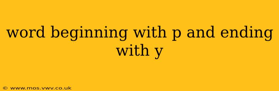 word beginning with p and ending with y