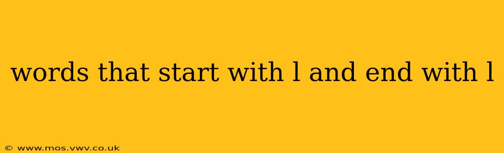 words that start with l and end with l