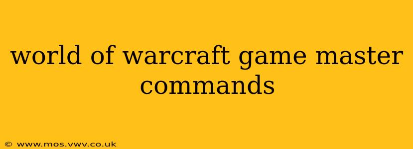 world of warcraft game master commands