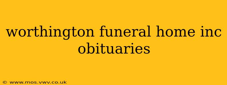 worthington funeral home inc obituaries