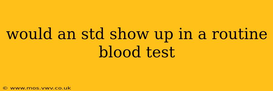 would an std show up in a routine blood test