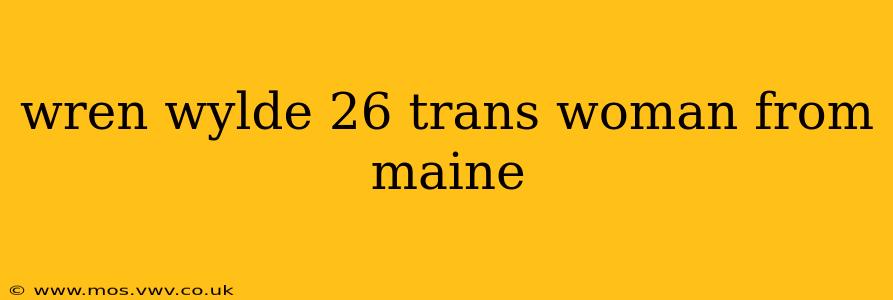 wren wylde 26 trans woman from maine