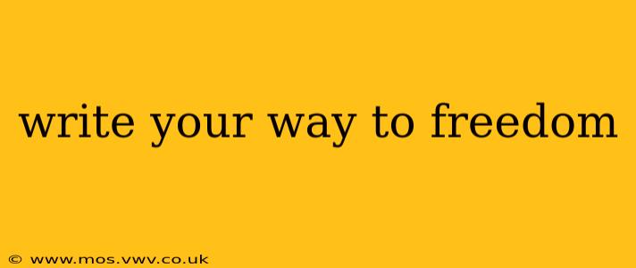 write your way to freedom