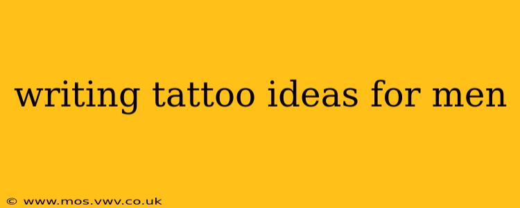 writing tattoo ideas for men