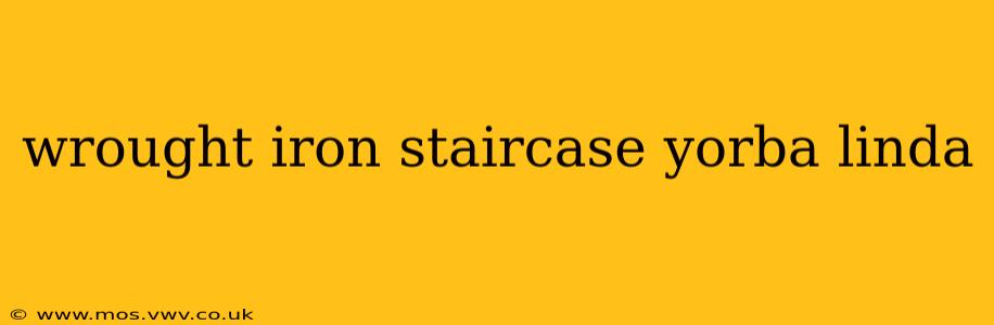 wrought iron staircase yorba linda