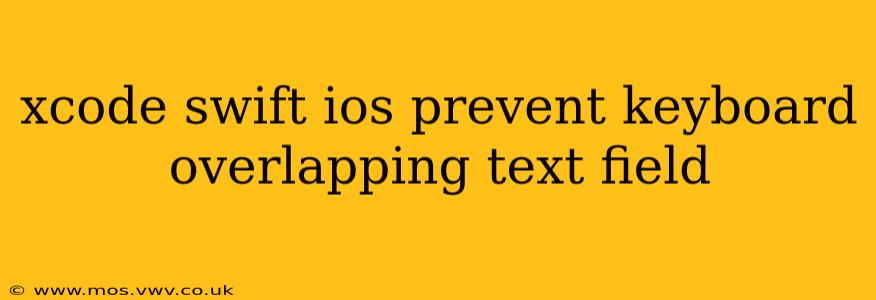 xcode swift ios prevent keyboard overlapping text field
