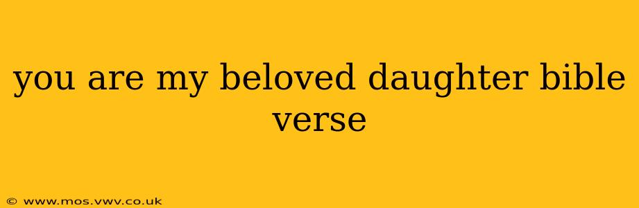 you are my beloved daughter bible verse