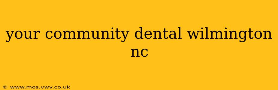 your community dental wilmington nc