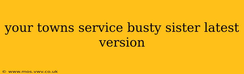 your towns service busty sister latest version