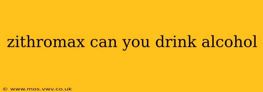 zithromax can you drink alcohol